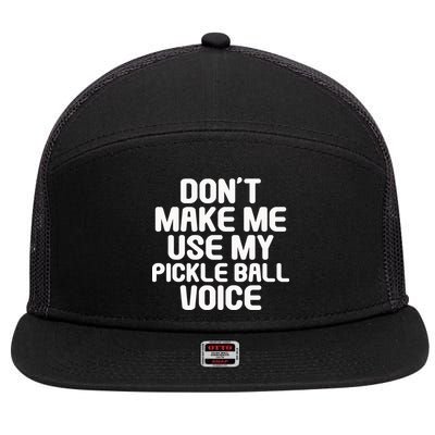 Don’t Make Me Use My Pickleball Voice For Pickleball Player 7 Panel Mesh Trucker Snapback Hat