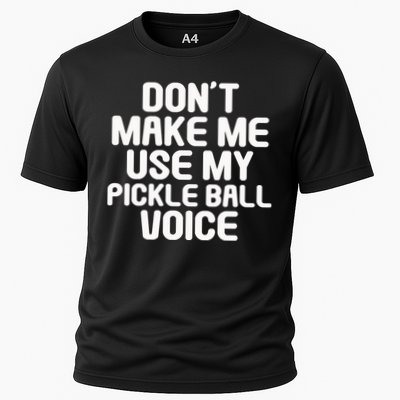 Don’t Make Me Use My Pickleball Voice For Pickleball Player Performance Shirt