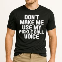 Don’t Make Me Use My Pickleball Voice For Pickleball Player Performance Shirt