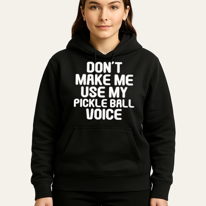 Don’t Make Me Use My Pickleball Voice For Pickleball Player Hoodie