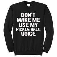Don’t Make Me Use My Pickleball Voice For Pickleball Player Sweatshirt