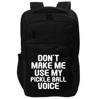 Don’t Make Me Use My Pickleball Voice For Pickleball Player Impact Tech Backpack