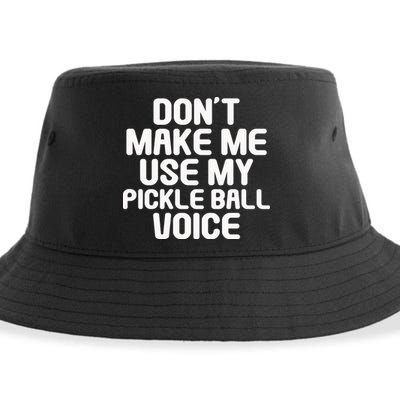 Don’t Make Me Use My Pickleball Voice For Pickleball Player Sustainable Bucket Hat