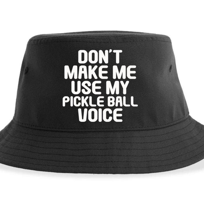 Don’t Make Me Use My Pickleball Voice For Pickleball Player Sustainable Bucket Hat