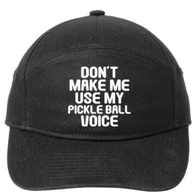 Don’t Make Me Use My Pickleball Voice For Pickleball Player 7-Panel Snapback Hat