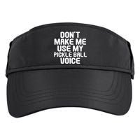 Don’t Make Me Use My Pickleball Voice For Pickleball Player Adult Drive Performance Visor