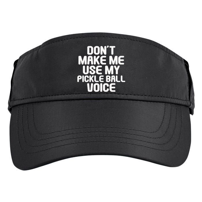 Don’t Make Me Use My Pickleball Voice For Pickleball Player Adult Drive Performance Visor