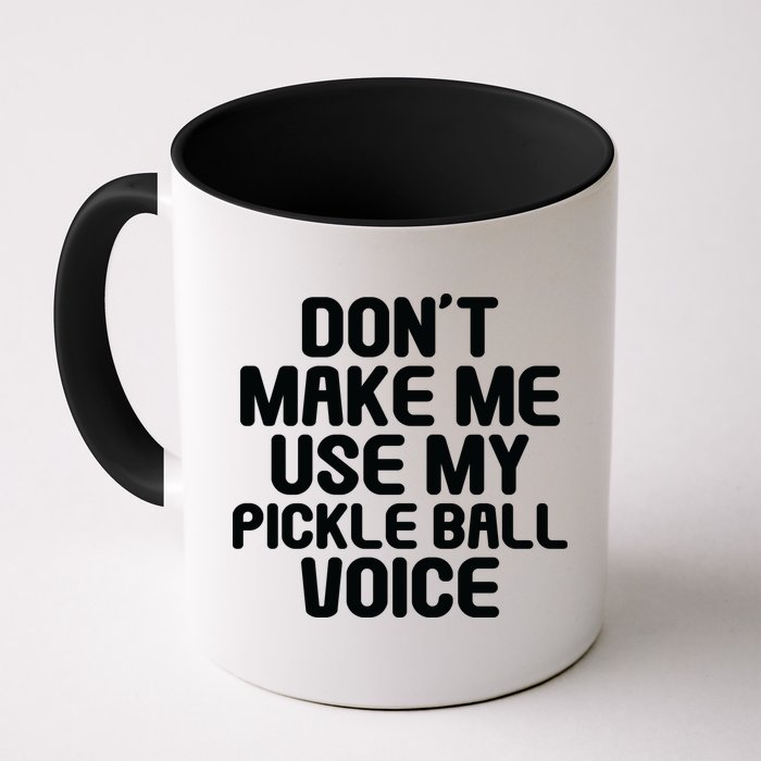 Don’t Make Me Use My Pickleball Voice For Pickleball Player Mug