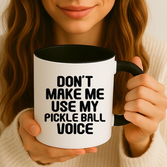 Don’t Make Me Use My Pickleball Voice For Pickleball Player Mug