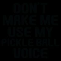 Don’t Make Me Use My Pickleball Voice For Pickleball Player Mug