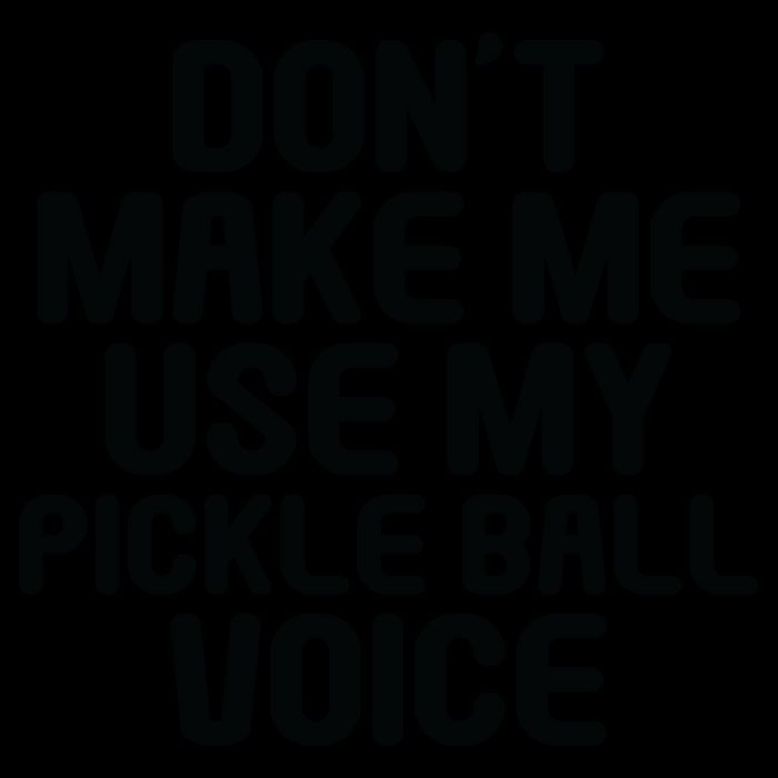 Don’t Make Me Use My Pickleball Voice For Pickleball Player Mug