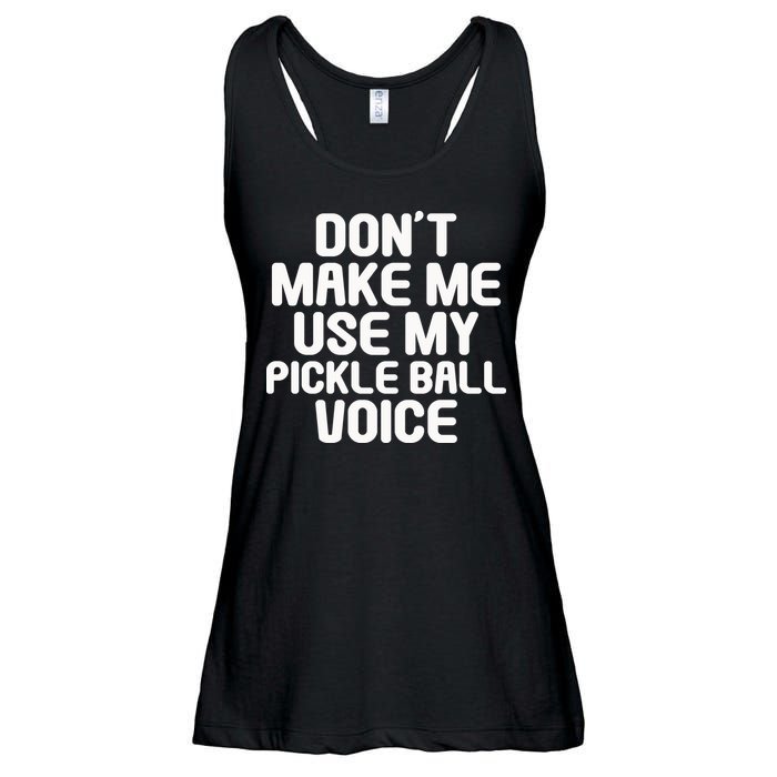 Don’t Make Me Use My Pickleball Voice For Pickleball Player Ladies Essential Flowy Tank