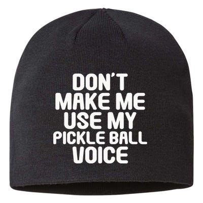 Don’t Make Me Use My Pickleball Voice For Pickleball Player Sustainable Beanie