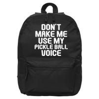 Don’t Make Me Use My Pickleball Voice For Pickleball Player 16 in Basic Backpack