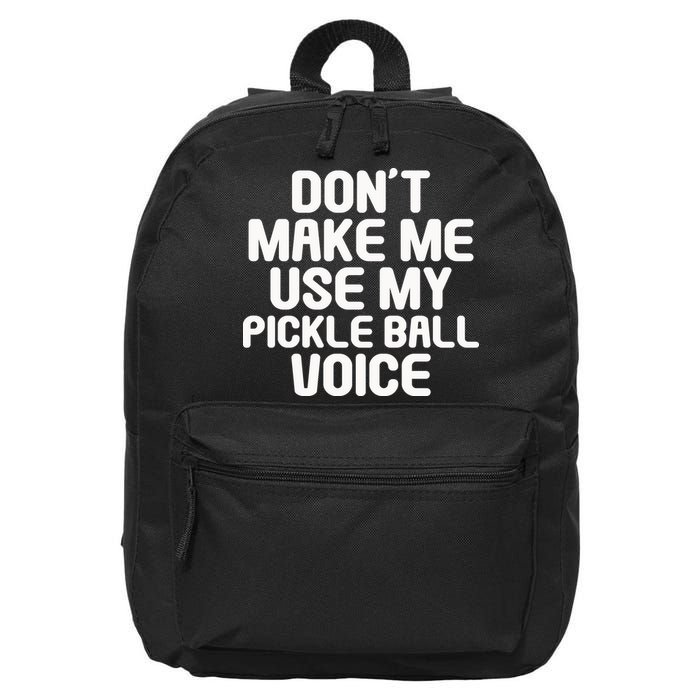 Don’t Make Me Use My Pickleball Voice For Pickleball Player 16 in Basic Backpack