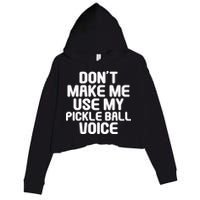 Don’t Make Me Use My Pickleball Voice For Pickleball Player Crop Fleece Hoodie