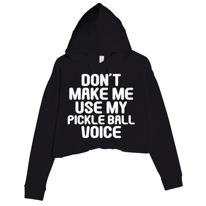 Don’t Make Me Use My Pickleball Voice For Pickleball Player Crop Fleece Hoodie