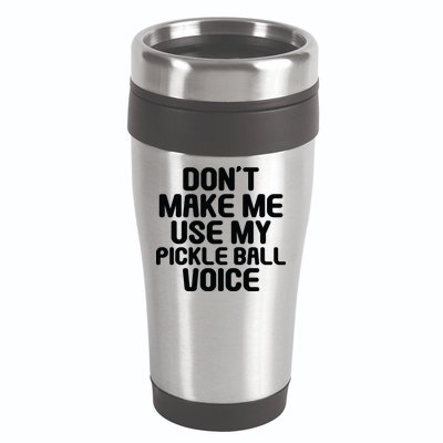 Don’t Make Me Use My Pickleball Voice For Pickleball Player 16oz Travel Tumbler