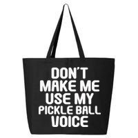 Don’t Make Me Use My Pickleball Voice For Pickleball Player 25L Jumbo Tote