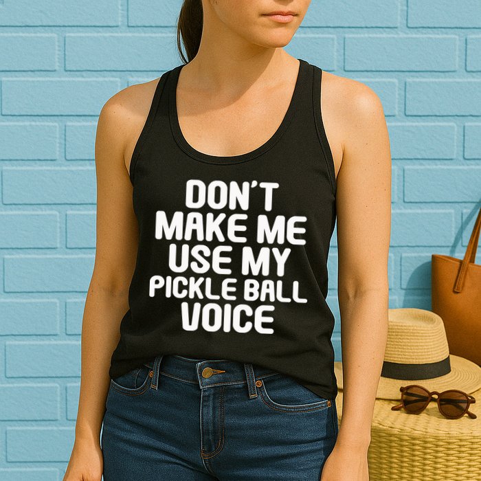 Don’t Make Me Use My Pickleball Voice For Pickleball Player Womens Tank Top