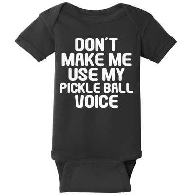 Don’t Make Me Use My Pickleball Voice For Pickleball Player Baby Bodysuit