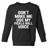Don’t Make Me Use My Pickleball Voice For Pickleball Player Toddler Sweatshirt