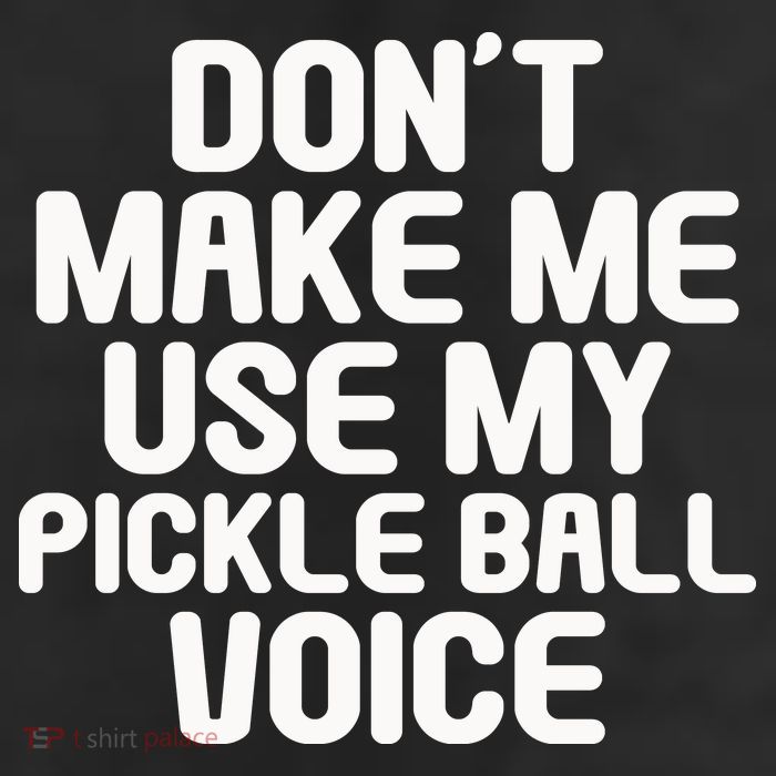 Don’t Make Me Use My Pickleball Voice For Pickleball Player Trucker Hat