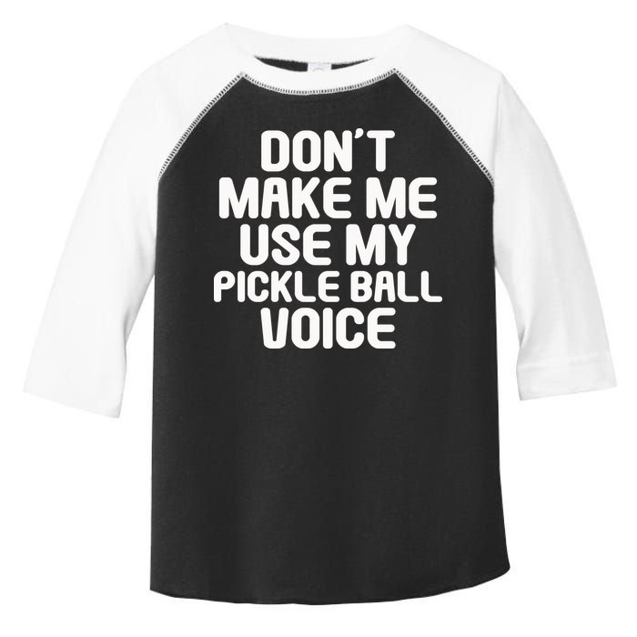 Don’t Make Me Use My Pickleball Voice For Pickleball Player Toddler Fine Jersey T-Shirt