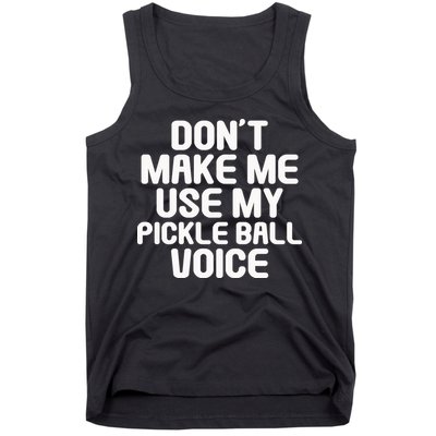 Don’t Make Me Use My Pickleball Voice For Pickleball Player Tank Top
