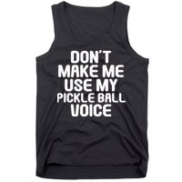 Don’t Make Me Use My Pickleball Voice For Pickleball Player Tank Top