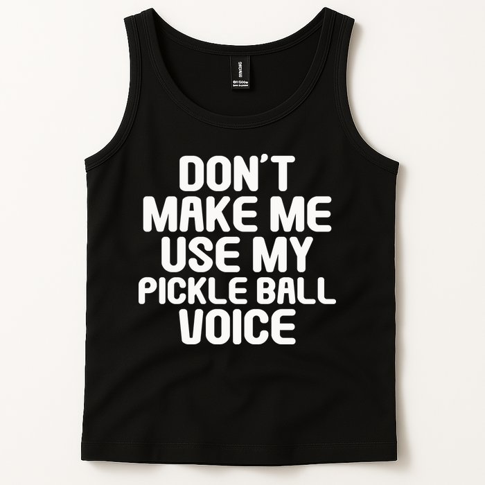 Don’t Make Me Use My Pickleball Voice For Pickleball Player Tank Top