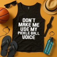 Don’t Make Me Use My Pickleball Voice For Pickleball Player Tank Top