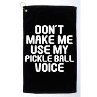 Don’t Make Me Use My Pickleball Voice For Pickleball Player Golf Towel