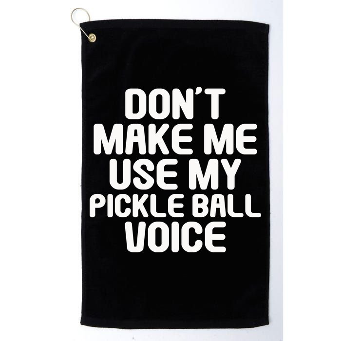 Don’t Make Me Use My Pickleball Voice For Pickleball Player Golf Towel