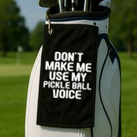 Don’t Make Me Use My Pickleball Voice For Pickleball Player Golf Towel