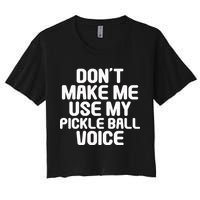 Don’t Make Me Use My Pickleball Voice For Pickleball Player Crop Top