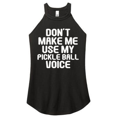 Don’t Make Me Use My Pickleball Voice For Pickleball Player Women's Perfect Tri Rocker Tank