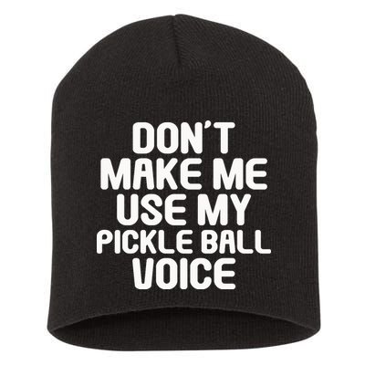 Don’t Make Me Use My Pickleball Voice For Pickleball Player Short Acrylic Beanie