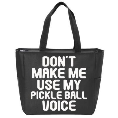 Don’t Make Me Use My Pickleball Voice For Pickleball Player Zip Tote Bag
