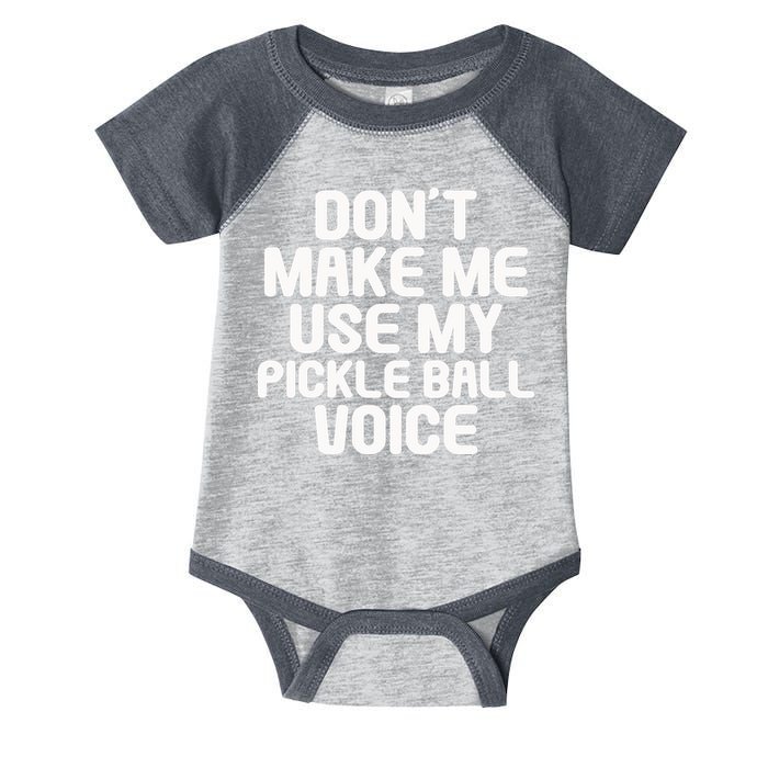 Don’t Make Me Use My Pickleball Voice For Pickleball Player Infant Baby Jersey Bodysuit