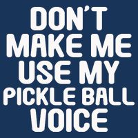 Don’t Make Me Use My Pickleball Voice For Pickleball Player Infant Baby Jersey Bodysuit