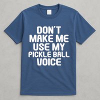 Don’t Make Me Use My Pickleball Voice For Pickleball Player T-Shirt