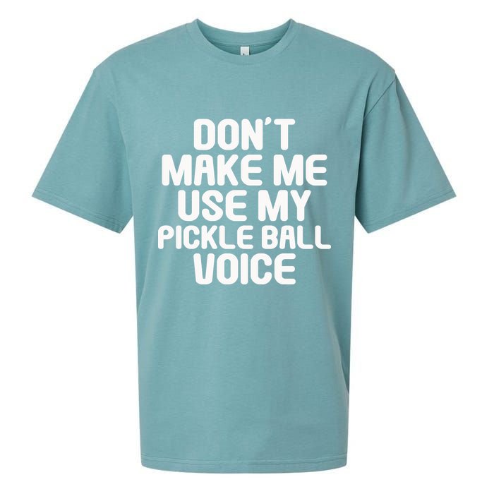 Don’t Make Me Use My Pickleball Voice For Pickleball Player Sueded Cloud Jersey T-Shirt
