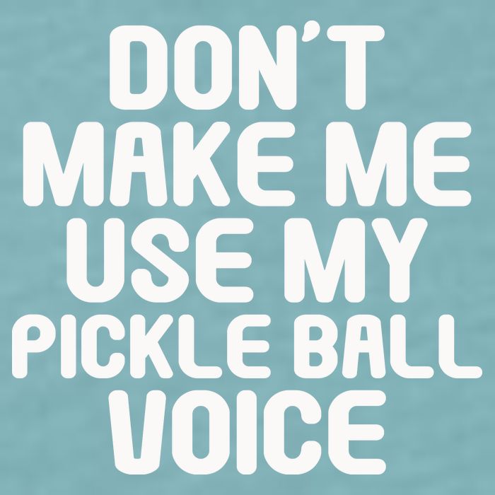 Don’t Make Me Use My Pickleball Voice For Pickleball Player Sueded Cloud Jersey T-Shirt