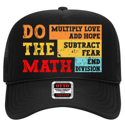 Do Math Multiply Love Add Hope Subtract Fear End Division High Crown Mesh Back Trucker Hat