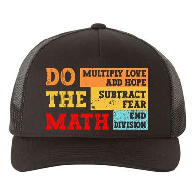 Do Math Multiply Love Add Hope Subtract Fear End Division Yupoong Adult 5-Panel Trucker Hat