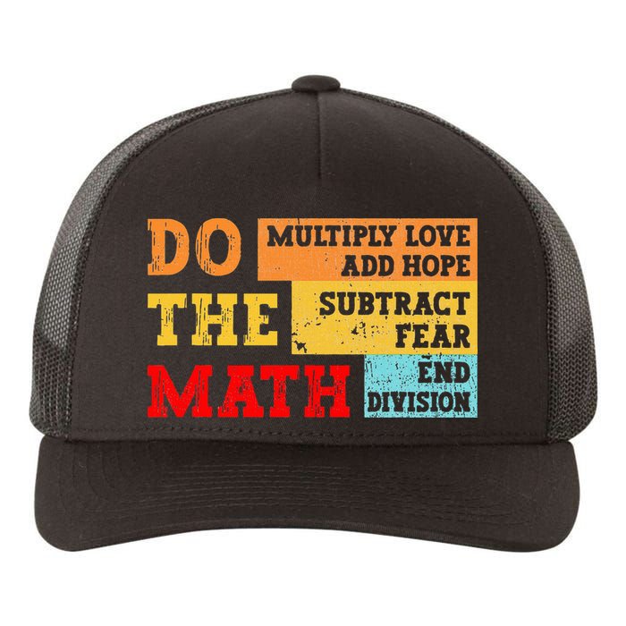 Do Math Multiply Love Add Hope Subtract Fear End Division Yupoong Adult 5-Panel Trucker Hat