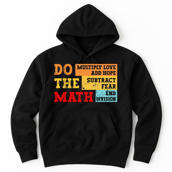 Do Math Multiply Love Add Hope Subtract Fear End Division Hoodie