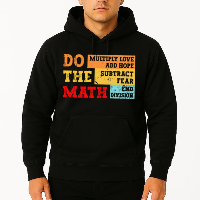 Do Math Multiply Love Add Hope Subtract Fear End Division Hoodie