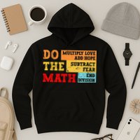 Do Math Multiply Love Add Hope Subtract Fear End Division Hoodie